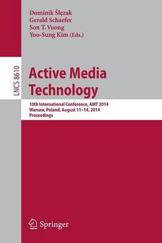 Cover image for Active Media Technology: 10th International Conference, AMT 2014, Warsaw, Poland, August 11-14, 2014, Proceedings