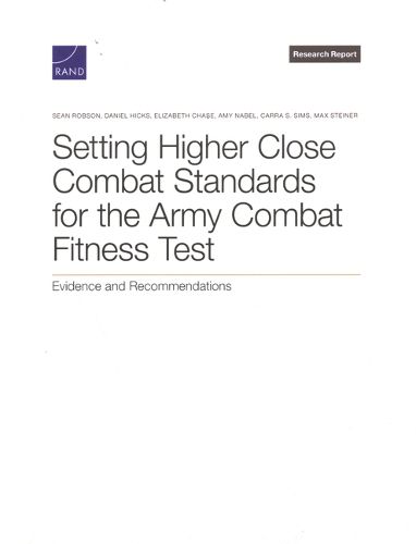 Cover image for Setting Higher Close Combat Standards for the Army Combat Fitness Test
