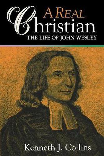 Cover image for A Real Christian: Life of John Wesley