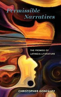 Cover image for Permissible Narratives: The Promise of Latino/A Literature