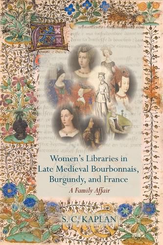 Cover image for Women's Libraries in Late Medieval Bourbonnais, Burgundy, and France