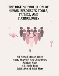 Cover image for The Digital Evolution of Human Resources Tools, Trends, and Technologies