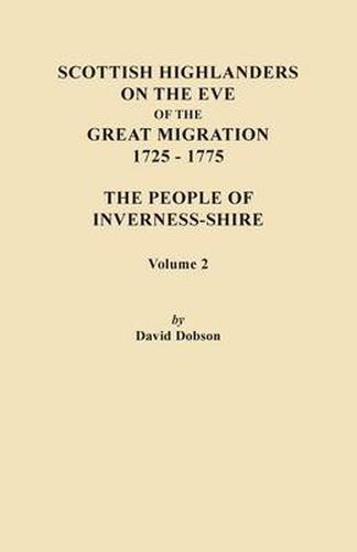 Cover image for Scottish Highlanders on the Eve of the Great Migration, 1725-1775. The People of Inverness-shire. Volume 2