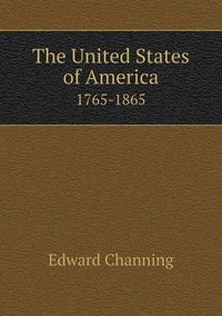 Cover image for The United States of America 1765-1865