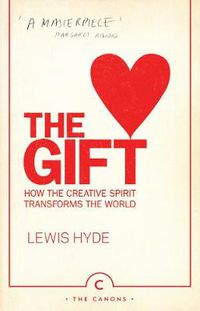 Cover image for The Gift: How the Creative Spirit Transforms the World