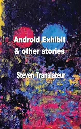 Cover image for Android Exhibit & Other Stories