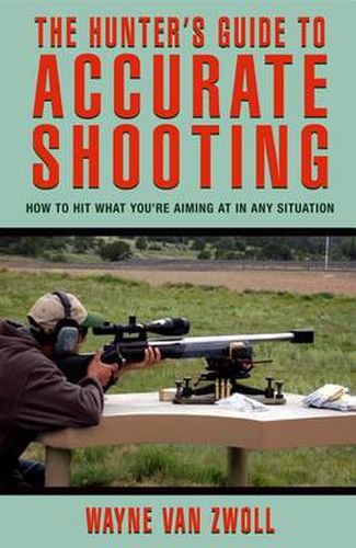 Cover image for Hunter's Guide to Accurate Shooting: How To Hit What You're Aiming At In Any Situation