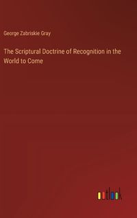 Cover image for The Scriptural Doctrine of Recognition in the World to Come