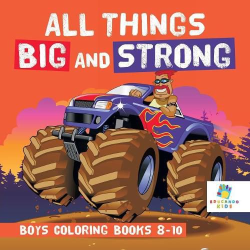 Cover image for All Things Big and Strong Boys Coloring Books 8-10