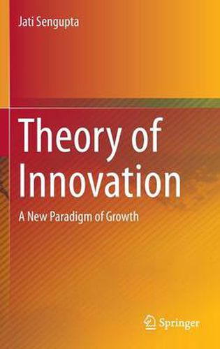 Cover image for Theory of Innovation: A New Paradigm of Growth