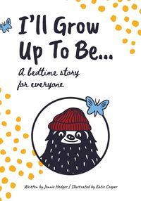 Cover image for I'll Grow Up To Be...