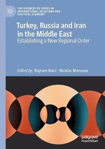 Turkey, Russia and Iran in the Middle East: Establishing a New Regional Order