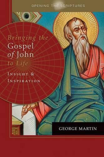 Cover image for Opening the Scriptures Bringing the Gospel of John to Life: Insight and Inspiration