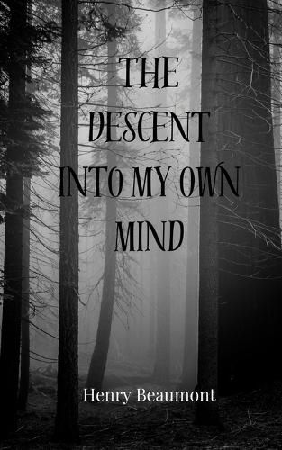 Cover image for The Descent into My Own Mind