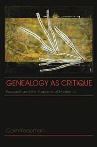 Cover image for Genealogy as Critique: Foucault and the Problems of Modernity