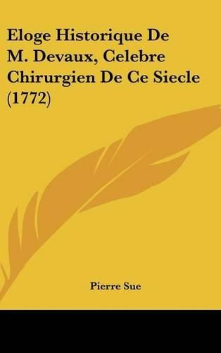 Eloge Historique de M. Devaux, Celebre Chirurgien de Ce Siecle (1772)