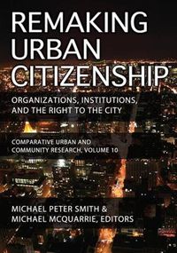 Cover image for Remaking Urban Citizenship: Organizations, Institutions, and the Right to the City