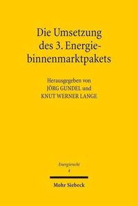 Cover image for Die Umsetzung des 3. Energiebinnenmarktpakets: Tagungsband der Zweiten Bayreuther Energierechtstage 2011