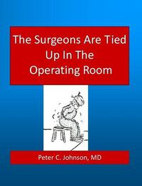 Cover image for The Surgeons Are Tied Up In The Operating Room