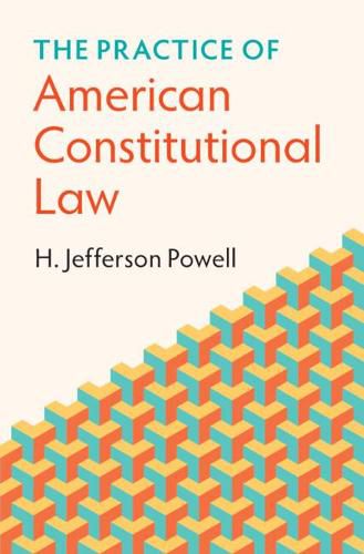 Cover image for The Practice of American Constitutional Law