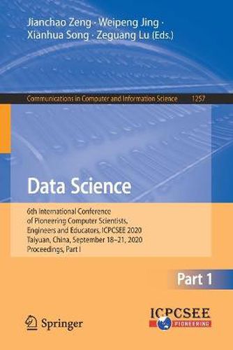 Cover image for Data Science: 6th International Conference of Pioneering Computer Scientists, Engineers and Educators, ICPCSEE 2020, Taiyuan, China, September 18-21, 2020, Proceedings, Part I