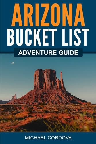 Cover image for Arizona Bucket List Adventure Guide