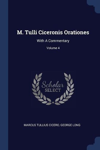 Cover image for M. Tulli Ciceronis Orationes: With a Commentary; Volume 4