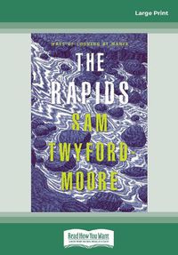 Cover image for The Rapids: Ways of Looking at Mania