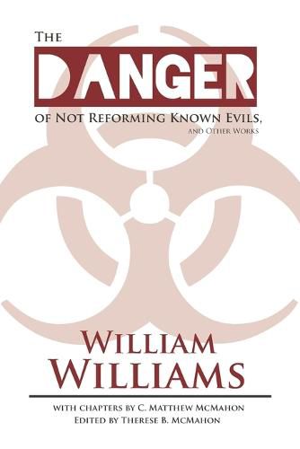 The Danger of Not Reforming Known Evils, and Other Works