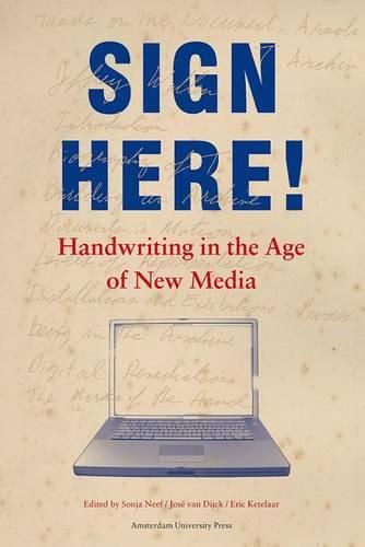 Cover image for Sign Here!: Handwriting in the Age of New Media