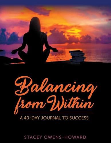 Cover image for Balancing from Within: A 40-Day Journal to Success