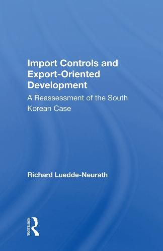 Cover image for Import Controls and Export-Oriented Development: A Reassessment of the South Korean Case