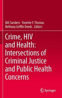 Cover image for Crime, HIV and Health: Intersections of Criminal Justice and Public Health Concerns
