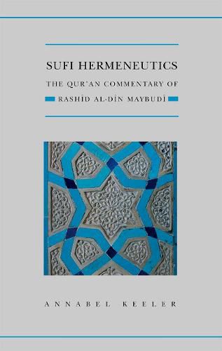 Cover image for Sufi Hermeneutics: The Qur'an Commentary of Rashid Al-Din Maybudi