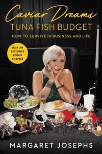 Cover image for Caviar Dreams, Tuna Fish Budget: How to Survive in Business and Life