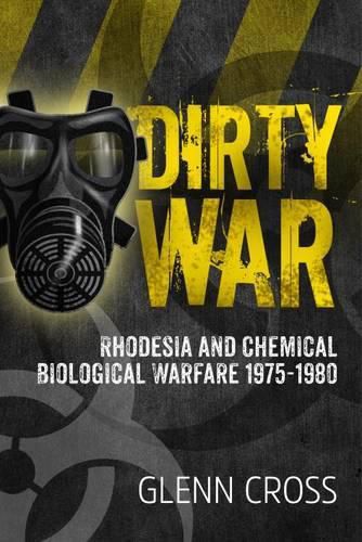 Cover image for Dirty War: Rhodesia and Chemical Biological Warfare 1975-1980