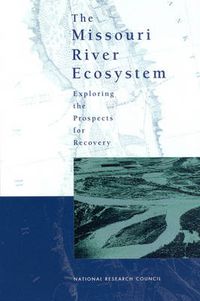 Cover image for The Missouri River Ecosystem: Exploring the Prospects for Recovery