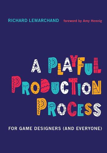 A Playful Production Process: For Game Designers (and Everyone)