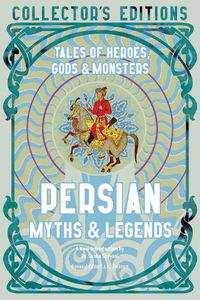 Cover image for Persian Myths & Legends: Tales of Heroes, Gods & Monsters