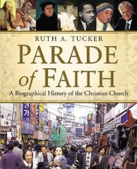 Cover image for Parade of Faith: A Biographical History of the Christian Church