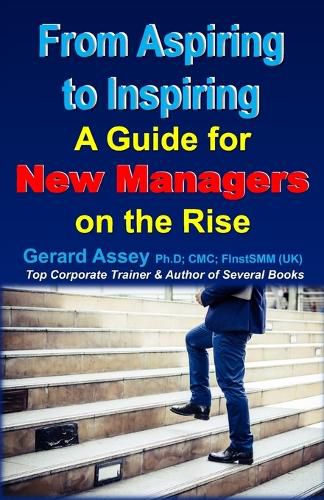 From Aspiring to Inspiring: A Guide for New Managers on the Rise