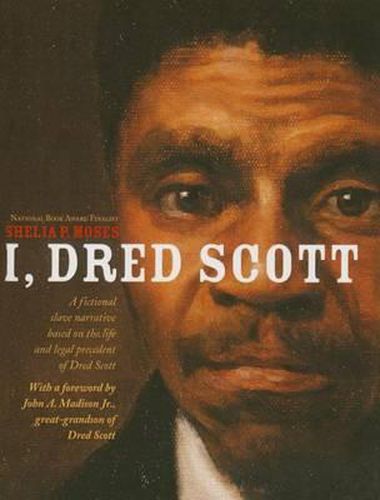 Cover image for I, Dred Scott: A Fictional Slave Narrative Based on the Life and Legal Precedent of Dred Scott