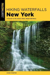 Cover image for Hiking Waterfalls New York: A Guide To The State's Best Waterfall Hikes