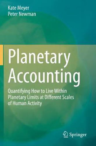 Planetary Accounting: Quantifying How to Live Within Planetary Limits at Different Scales of Human Activity