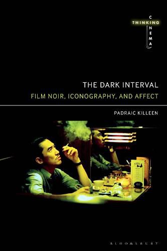 Cover image for The Dark Interval: Film Noir, Iconography, and Affect