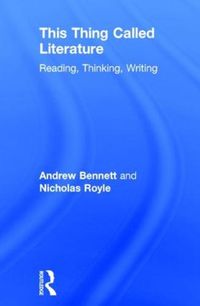 Cover image for This Thing Called Literature: Reading, Thinking, Writing