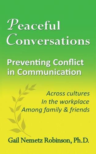 Cover image for Peaceful Conversations - Preventing Conflict in Communication: Across cultures, In the workplace, Among family & friends