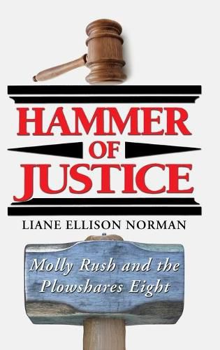 Hammer of Justice: Molly Rush and the Plowshares Eight