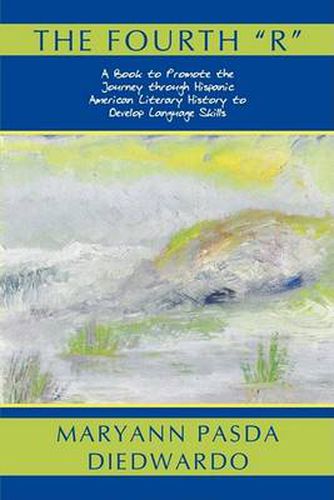 Cover image for The Fourth  R: A Book to Promote the Journey Through Hispanic American Literary History to Develop Language Skills