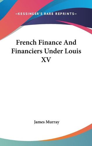 Cover image for French Finance and Financiers Under Louis XV